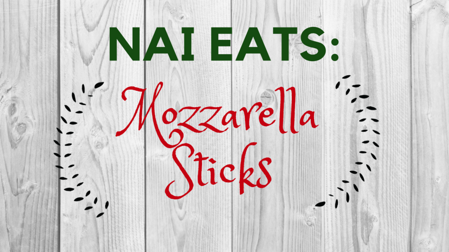 NAI Eats: Mozzarella Sticks